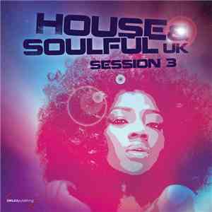 Various - House & Soulful Uk Session Vol. 3