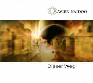 Xavier Naidoo - Dieser Weg