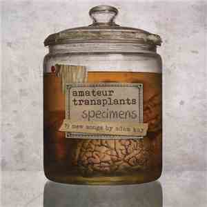 Amateur Transplants - Specimens - 19 New Songs By Adam Kay