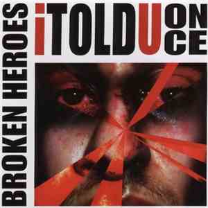 Broken Heroes  - I Told U Once