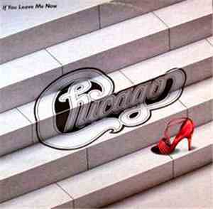 Chicago  - If You Leave Me Now