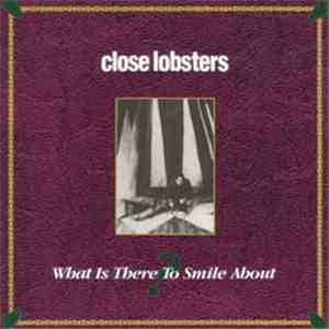 Close Lobsters - What Is There To Smile About ?