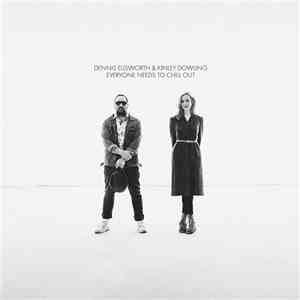 Dennis Ellsworth & Kinley Dowling - Everyone Needs To Chill Out