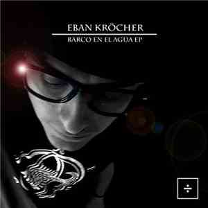 Eban Kröcher - Barco En El Agua EP