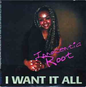 Innocentia Root - I Want It All