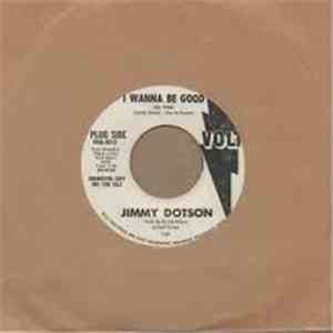Jimmy Dotson - I Wanna Be Good (To You) / I Used To Be  A Loser