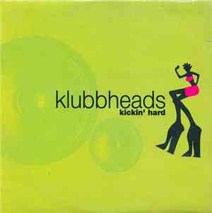 Klubbheads - Kickin' Hard