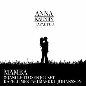 Mamba  & Jani Lehtosen Jouset Kapellimestari Markku Johansson - Anna Kaunii ...