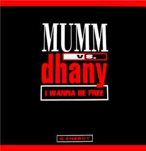 Mumm vs Dhany - I Wanna Be Free