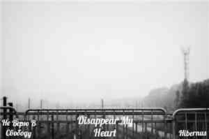 Не Верю В Свободу VS. Hibernus  - Disappear My Heart