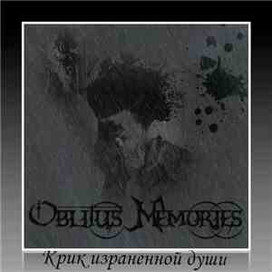 Oblitus Memories - Крик Израненной Души