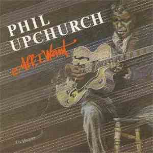 Phil Upchurch - All I Want