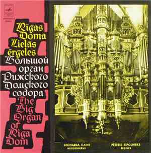 Pēteris Sīpolnieks / Leonarda Daine - The Big Organ Of Riga Dom