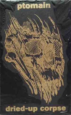 Ptomain / Dried Up Corpse - Ptomain & Dried Up Corpse