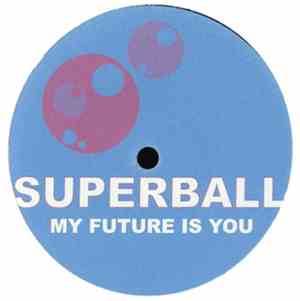 Superball - My Future Is You