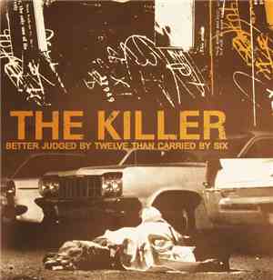 The Killer  - Better Judged By Twelve Than Carried By Six
