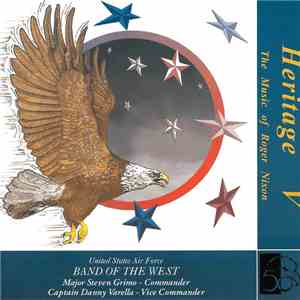 The United States Air Force Band Of The West - Heritage V - The Music Of Roger Nixon