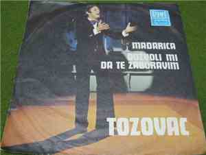 Tozovac - Mađarica / Dozvoli Mi Da Te Zaboravim
