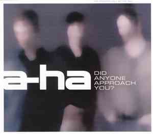 a-ha - Did Anyone Approach You?