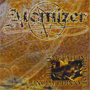 Atomizer  - Death - Mutation - Disease - Annihilation
