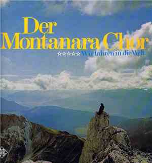 Der Montanara Chor - Wir Fahren In Die Welt