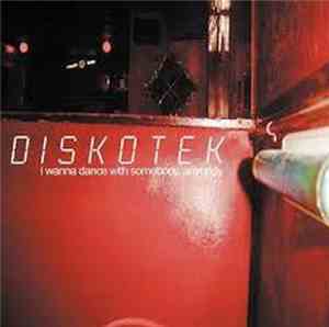 Diskotek - I Wanna Dance With Somebody, Anybody