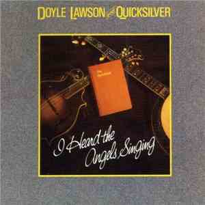 Doyle Lawson & Quicksilver - I Heard The Angels Singing