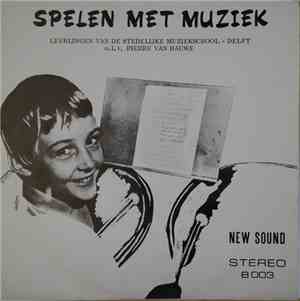 Leerlingen Van De Stedelijke Muziekschool Delft, Pierre Van Hauwe - Spelen Met Muziek