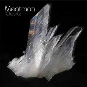 Meatman - Quartz