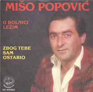 Mišo Popović  - U Bolnici Ležim / Zbog Tebe Sam Ostario