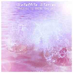 Satellite Stories - Phrases To Break The Ice