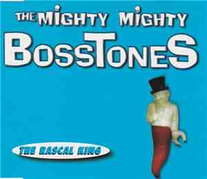 The Mighty Mighty Bosstones - The Rascal King