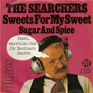 The Searchers - Sweets For My Sweet / Sugar And Spice