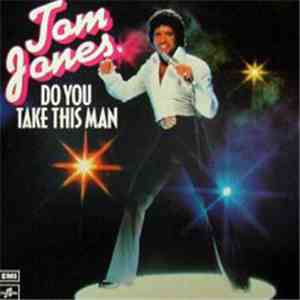 Tom Jones - Do You Take This Man