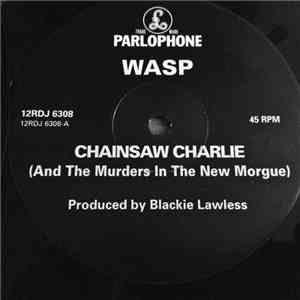 W.A.S.P. - Chainsaw Charlie (And The Murders In The New Morgue)