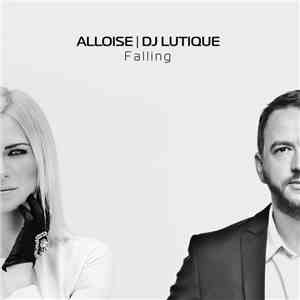 Alloise Feat. DJ Lutique - Falling