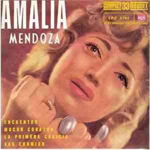Amalia Mendoza - Encuentro / Mucho Corazon / La Primera Caricia / Vas Conmi ...