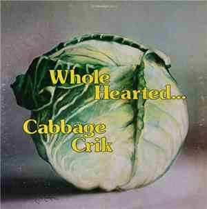 Cabbage Crik - Whole Hearted... ...Half Headed