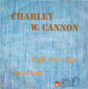 Charley W. Cannon - Right The Might / I'm In Love