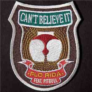 Flo Rida Featuring Pitbull - Can't Believe It