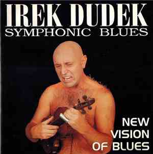 Irek Dudek Symphonic Blues - A New Vision Of Blues