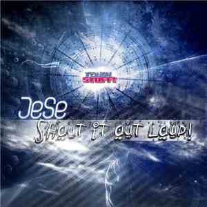 Jese - Shout It Out Loud