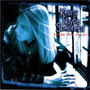 Kenny Wayne Shepherd - Three For Kelly