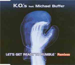 K.O.'s Feat. Michael Buffer - Let's Get Ready To Rumble (Remixes)