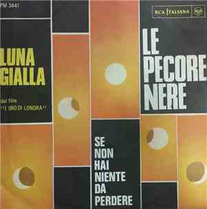 Le Pecore Nere - Luna Gialla / Se Non Hai Niente Da Perdere