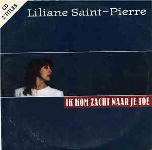 Liliane Saint-Pierre - Ik Kom Zacht Naar Je Toe