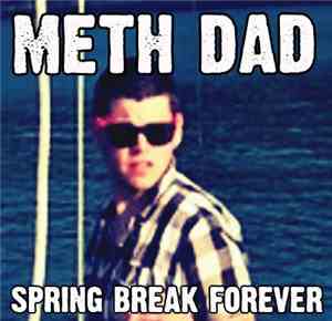 Meth Dad - Spring Break Forever