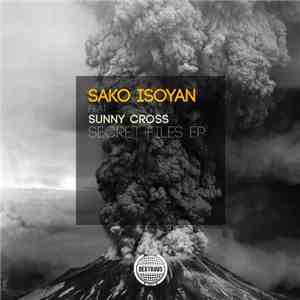 Sako Isoyan Feat Sunny Cross - Secret Files EP