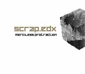 Scrap.edx - Merciless Protraction