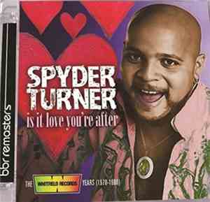 Spyder Turner - Is It Love You're After (The Whitfield Records Years (1978- ...